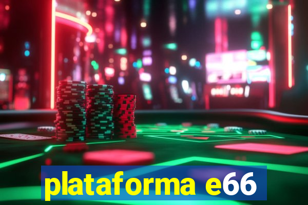 plataforma e66